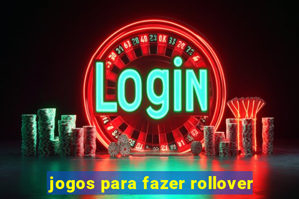 jogos para fazer rollover